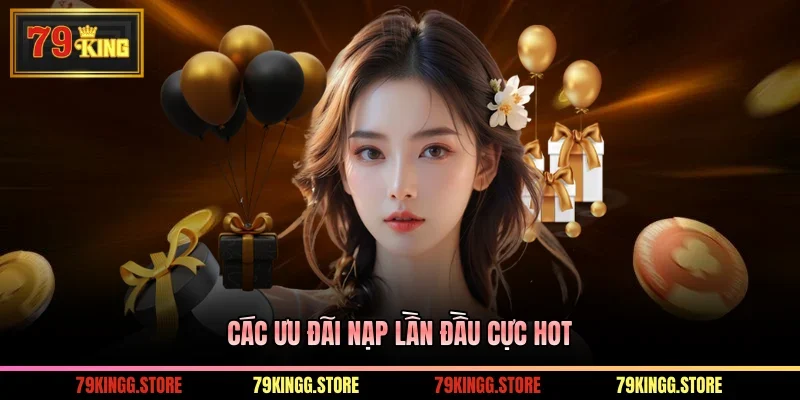 Các ưu đãi nạp lần đầu cực hot
