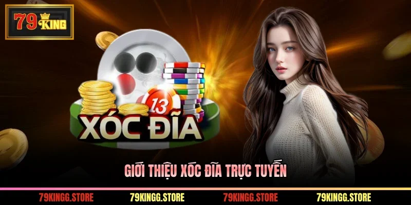 Giới thiệu xóc đĩa trực tuyến